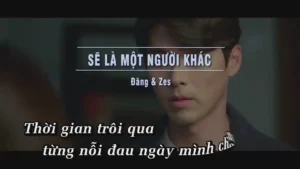 Sẽ Là Một Người Khác – Đăng & Zes