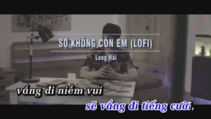 Sợ Không Còn Em (Lofi) – Long Hải