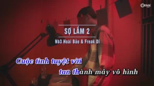 Sợ Lắm 2 – Freak D & NB3 Hoài Bảo