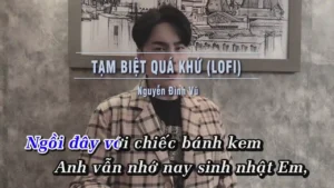 Tạm Biệt Quá Khứ (Lofi) – Nguyễn Đình Vũ