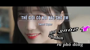 Thế Giới Có Nơi Nào Cho Em – Sweet Liquor