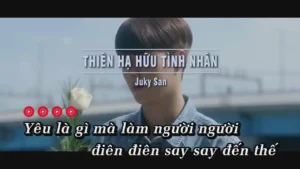 Thiên Hạ Hữu Tình Nhân – Juky San