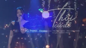 Thôi Cứ Để – Fanny Trần