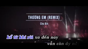 Thương Em (Remix) – Chu Bin