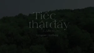 Tiếc Thật Đấy – Lâm Sung