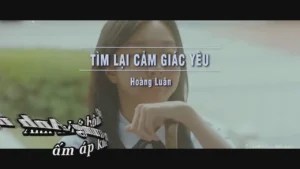 Tìm Lại Cảm Giác Yêu – Hoàng Luân