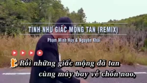 Tình Như Giấc Mộng Tan (Remix) – Phạm Minh Huy & Nguyên Khôi