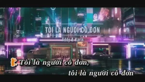 Tôi Là Người Cô Đơn – Addy & Karik