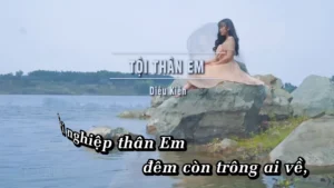 Tội Thân Em – Diệu Kiên