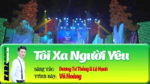 Tôi Xa Người Yêu – Vũ Hoàng