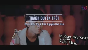 Trách Duyên Trời – Đoàn Quốc Vũ & Trần Nguyễn Bảo Hân