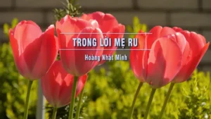 Trong Lời Mẹ Ru – Hoàng Nhật Minh