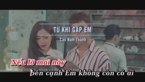 Từ Khi Gặp Em – Cao Nam Thành