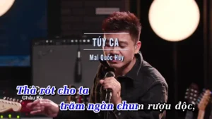 Túy Ca (MMG) – Mai Quốc Huy