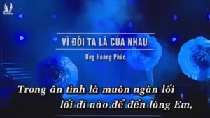 Vì Đôi Ta Là Của Nhau – Ưng Hoàng Phúc