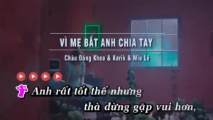 Vì Mẹ Anh Bắt Chia Tay – Châu Đăng Khoa & Karik & Miu Lê