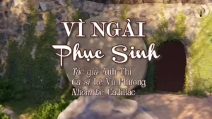 Vì Ngài Phục Sinh – Lê Vũ Phương