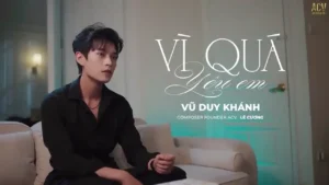 Vì Quá Yêu Em – Vũ Duy Khánh