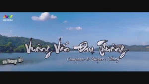 Vương Vấn Đau Thương – Chazg