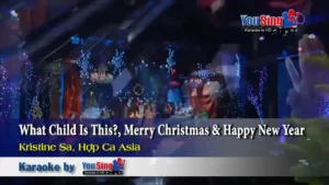 What Child Is This & Merry Christmas & Happy New Year – Kristine Sa & Hợp Ca Asia