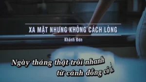 Xa Mặt Nhưng Không Cách Lòng – Khánh Đơn