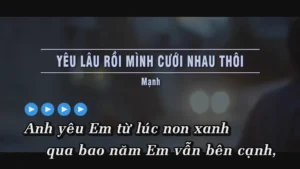 Yêu Lâu Rồi Mình Cưới Nhau Thôi – Mạnh