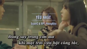 Yêu Nhất – SuperC & RPT Phongkhin