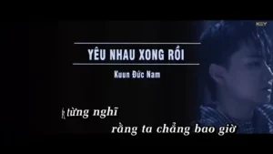 Yêu Nhau Xong Rồi – Kuun Đức Nam