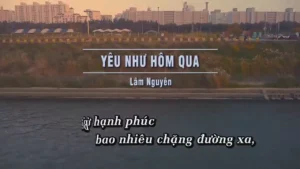 Yêu Như Hôm Qua – Lâm Nguyên