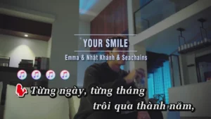 Your Smile – Emma & Nhật Khánh & Seachains